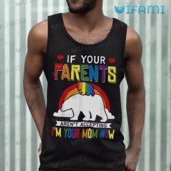 LGBT T Shirt If Your Parents Arent Accepting Im Your Mom Now LGBT Tank Top
