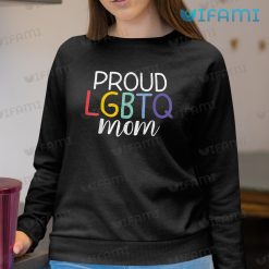 LGBTQ Tshirt Proud LGBTQ Mom LGBTQ Sweashirt
