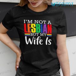 Lesbian Shirt Im Not A Lesbian But My Wife Is Lesbian Gift