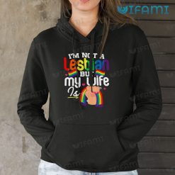 Lesbian T Shirt Funny Im Not A Lesbian But My Wife Is Lesbian Hoodie