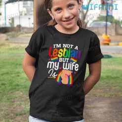Lesbian T Shirt Funny Im Not A Lesbian But My Wife Is Lesbian Kid Shirt