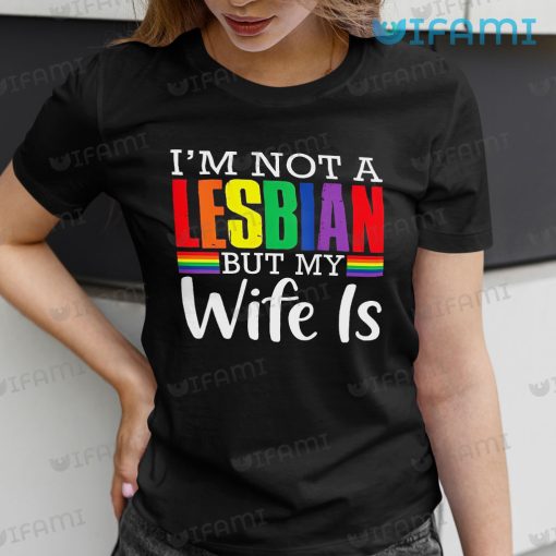 Lesbian T-Shirt I’m Not A Lesbian But My Wife Is Is Lesbian Gift