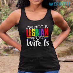 Lesbian T Shirt Im Not A Lesbian But My Wife Is Is Lesbian Tank Top