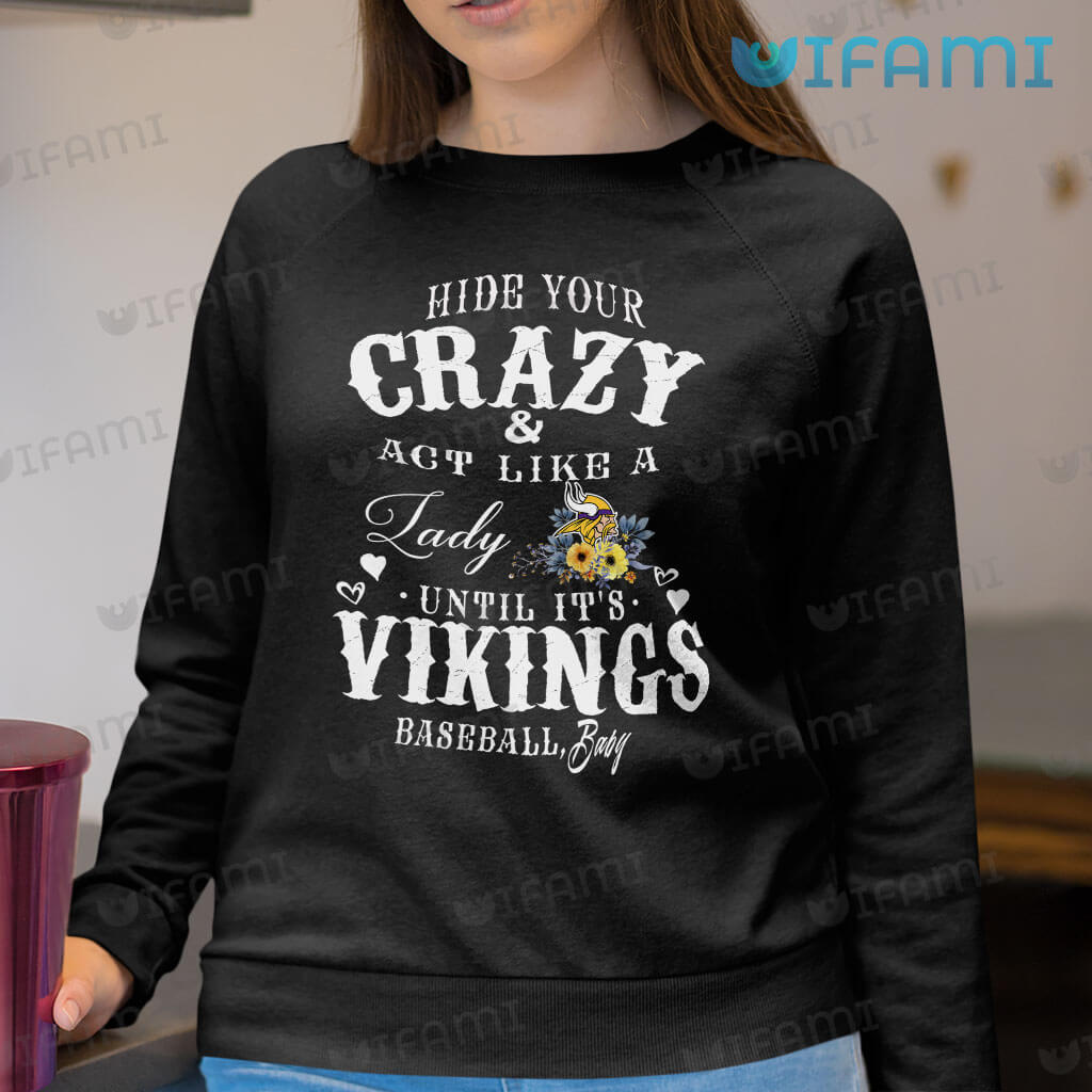 Minnesota Vikings Shirt Hide Your Crazy Until It's Vikings Baseball Baby  Vikings Gift - Personalized Gifts: Family, Sports, Occasions, Trending