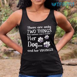 Minnesota Vikings Shirt Two Things Her Dog Her Vikings Tank Top