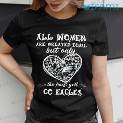Philadelphia Eagles Shirt All Woman Are Created Equal Go Eagles Gift