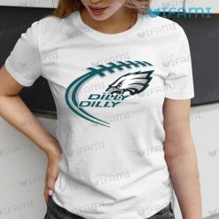 Philadelphia Eagles Shirt Dilly Dilly Eagles Present