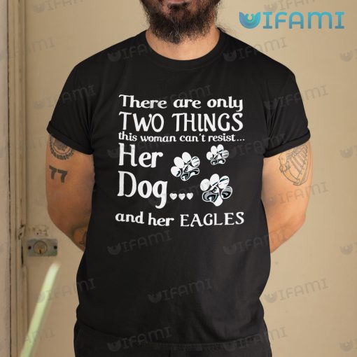 Philadelphia Eagles Shirt Two Things Her Dog Her Eagles Gift