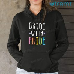 Pride Shirt Bride With Pride Hoodie