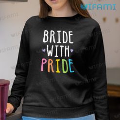 Pride Shirt Bride With Pride Sweashirt