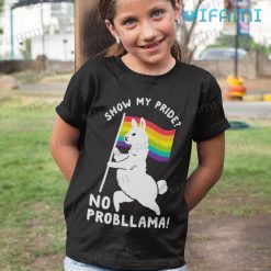 Pride Shirt Llama Show My Pride No Probllama Pride Kid Shirt
