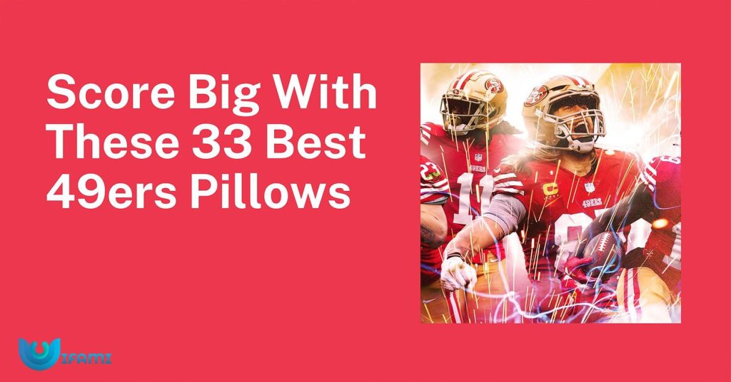 Score Big With These 33 Best 49ers Pillows