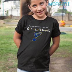 St Louis Blues Shirt The One Where We Root For Friends St Louis Blues Kid Shirt