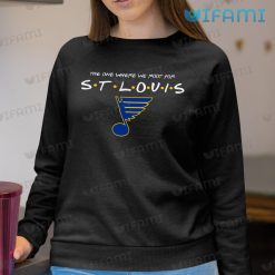 St Louis Blues Shirt The One Where We Root For Friends St Louis Blues Sweashirt