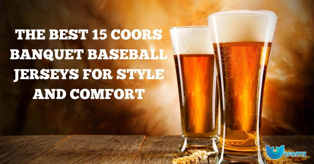 The Best 15 Coors Banquet Baseball Jerseys For Style And Comfort