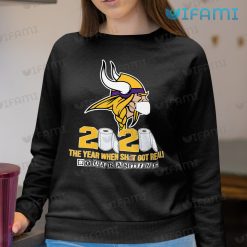 Vikings Shirt 2020 The Year When Shit Got Real Minnesota Vikings Sweashirt