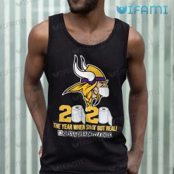 Vikings Shirt 2020 The Year When Shit Got Real Minnesota Vikings Tank Top