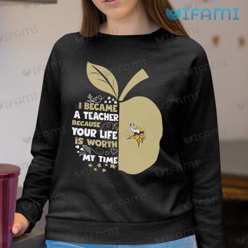 Vikings Shirt Apple Became A Teacher Your Life Is Worth My Time Minnesota Vikings Gift