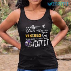 Vikings Shirt I Am A Disney Princess Fan Pretty Much Perfect Minnesota Vikings Tank Top