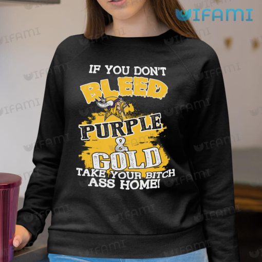 Vikings Shirt If You Don’t Bleed Purple Gold Take Your Bitch Ass Home Minnesota Vikings Gift