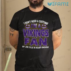 Vikings Shirt My Job Title Is Scary Enough Fan Minnesota Vikings Gift
