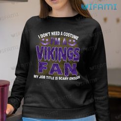 Vikings Shirt My Job Title Is Scary Enough Fan Minnesota Vikings Sweashirt
