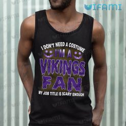 Vikings Shirt My Job Title Is Scary Enough Fan Minnesota Vikings Tank Top