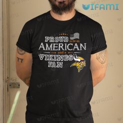 Vikings Shirt Proud To Be An American Fan Minnesota Vikings Gift