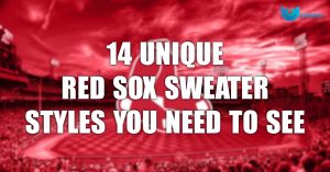 14 Unique Red Sox Sweater Styles You Need To See