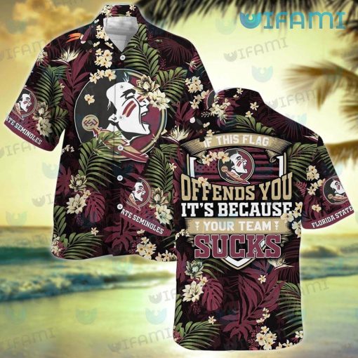 FSU Hawaiian Shirt If This Flag Offends You Your Team Sucks FSU Gift