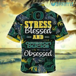 Oregon Ducks Hawaiian Shirt Stress Blessed Obsessed Oregon Ducks Gift