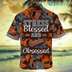 Orioles Hawaiian Shirt Stress Blessed Obsessed Baltimore Orioles Present Back