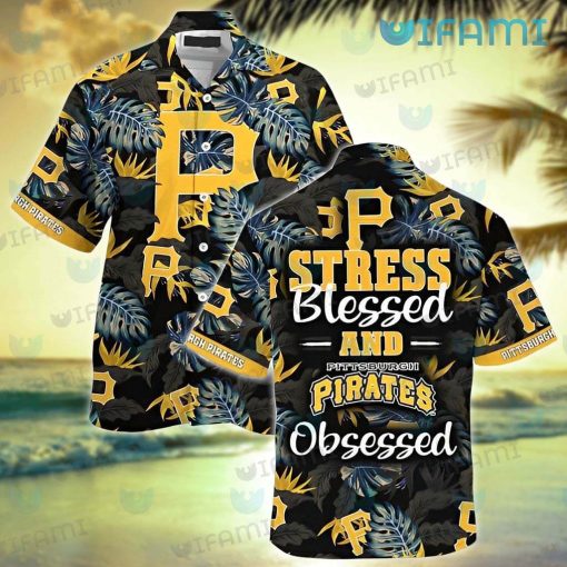 Pirates Hawaiian Shirt Stress Blessed Obsessed Pittsburgh Pirates Gift