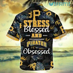 Pirates Hawaiian Shirt Stress Blessed Obsessed Pittsburgh Pirates Present Back