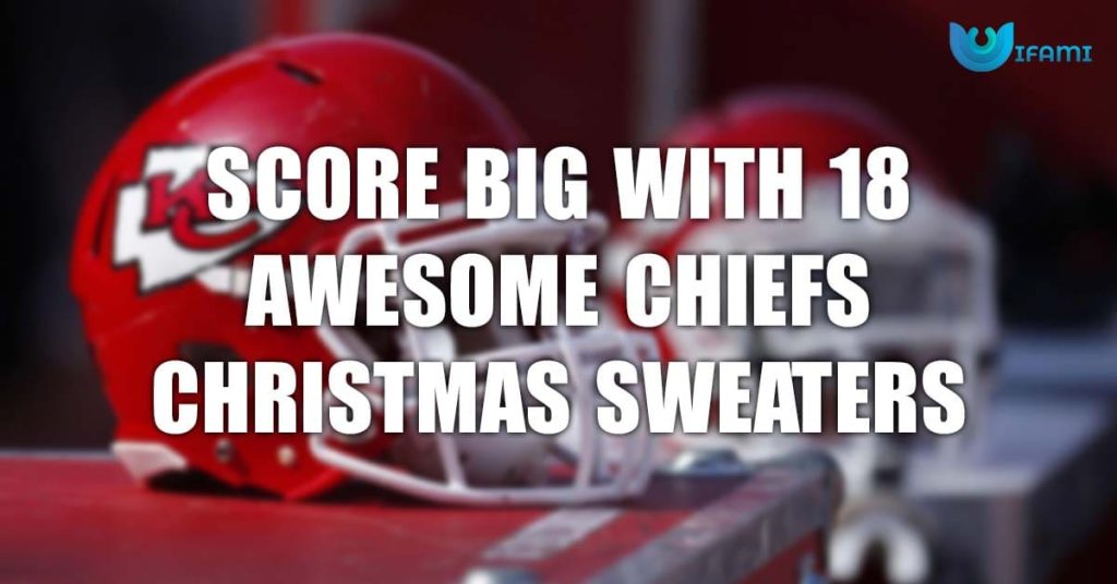 Score Big With 18 Awesome Chiefs Christmas Sweaters