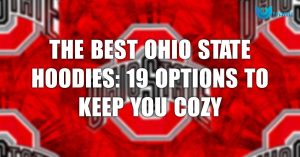 The Best Ohio State Hoodies 19 Options To Keep You Cozy