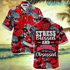 Wisconsin Badgers Hawaiian Shirt Stress Blessed Obsessed Badgers Gift