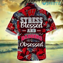 Wisconsin Badgers Hawaiian Shirt Stress Blessed Obsessed Badgers Present Back