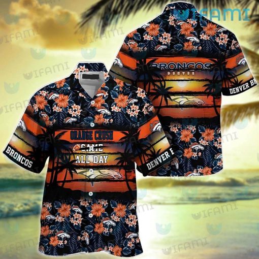 Broncos Hawaiian Shirt Orange Crush Came All Day Denver Broncos Gift