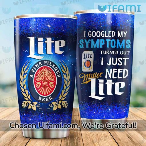 Miller Lite Coffee Tumbler Surprising I Just Need Miller Beer Gift